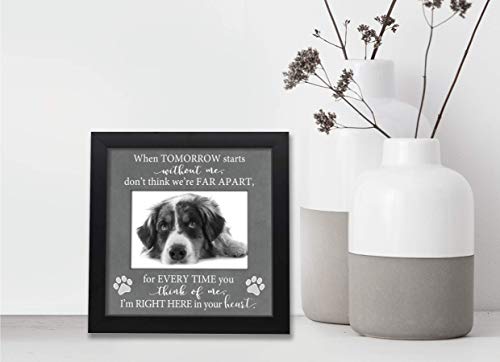 Dog loss picture frame, pet memorial gift with quote - when tomorrow starts without me don't think we're far apart 050 BL-9