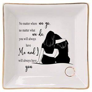 home smile sister birthday gifts from sister trinket dish jewelry tray-no matter where we go, no matter what we do, you will always have me and i will always have you
