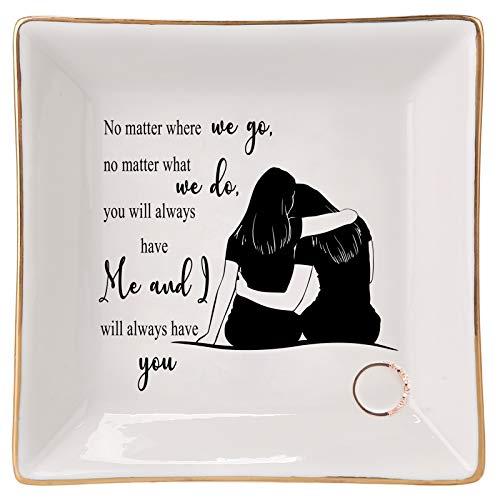 HOME SMILE Sister Birthday Gifts From Sister Trinket Dish Jewelry Tray-No Matter Where We Go, No Matter What We Do, You Will Always Have Me and I Will Always Have You