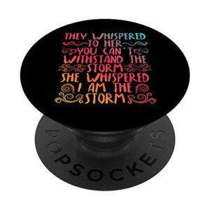 they whispered to her you can't with stand the storm tshirt popsockets swappable popgrip