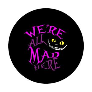 Cheshire Cat - We're All Mad Here PopSockets PopGrip: Swappable Grip for Phones & Tablets