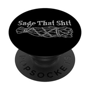 sage cleansing saying sage that shit witch healer smudge popsockets popgrip: swappable grip for phones & tablets