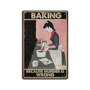 vintage poster metal sign - baking because murder is wrong metal tin sign wall decor 12" x 18"