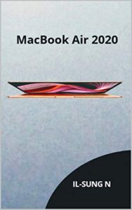macbook air 2020: learn the essentials of the 2020 macbook air with this complete user guide for seniors, newbies, beginners and pro users.