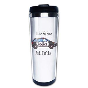 i like big busts and i can't lie , police office mug travel mug tumbler with lids coffee cup stainless steel water bottle 15 oz