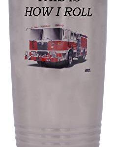 Funny Firefighter 20 Oz. Travel Tumbler Mug Cup w/Lid Vacuum Insulated This is How I Roll Fireman Gift