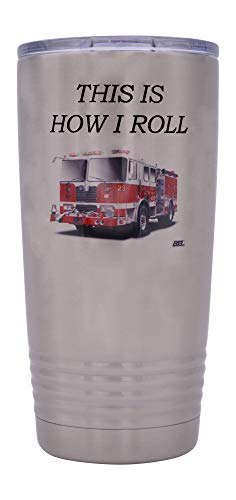 Funny Firefighter 20 Oz. Travel Tumbler Mug Cup w/Lid Vacuum Insulated This is How I Roll Fireman Gift