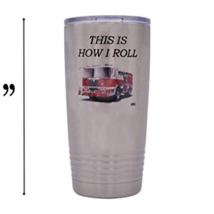 Funny Firefighter 20 Oz. Travel Tumbler Mug Cup w/Lid Vacuum Insulated This is How I Roll Fireman Gift