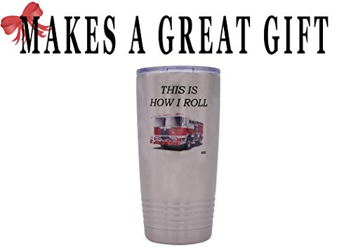 Funny Firefighter 20 Oz. Travel Tumbler Mug Cup w/Lid Vacuum Insulated This is How I Roll Fireman Gift