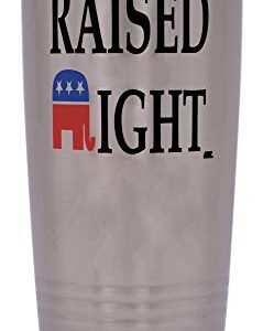 Funny Raised Right 20 Ounce Large Stainless Steel Travel Tumbler Mug Cup Gift For Conservative Or Republican Political Novelty