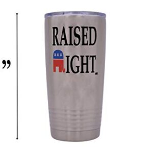 Funny Raised Right 20 Ounce Large Stainless Steel Travel Tumbler Mug Cup Gift For Conservative Or Republican Political Novelty