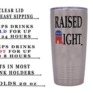 Funny Raised Right 20 Ounce Large Stainless Steel Travel Tumbler Mug Cup Gift For Conservative Or Republican Political Novelty