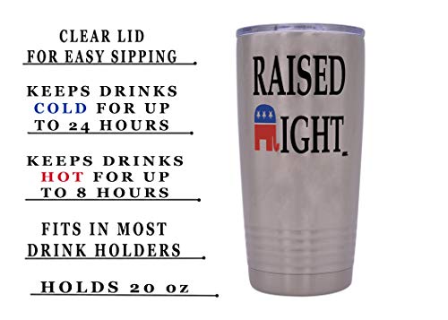 Funny Raised Right 20 Ounce Large Stainless Steel Travel Tumbler Mug Cup Gift For Conservative Or Republican Political Novelty