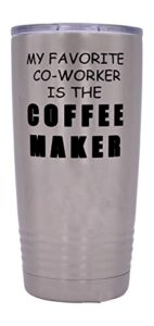 rogue river tactical funny sarcastic office work 20 oz. travel tumbler mug cup w/lid vacuum insulated hot or cold my favorite coworker is the coffee maker