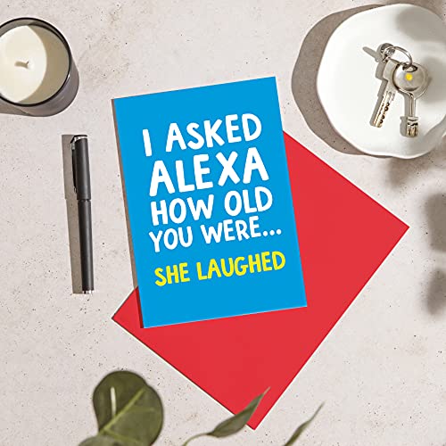 Funny Alexa Birthday Card for her - Alexa How Old am I? She just Laughed - Joke Birthday Card for him - Perfect Friend Birthday Cards - Lockdown Birthday Card - A5 Size (21cm by 14.8cm))