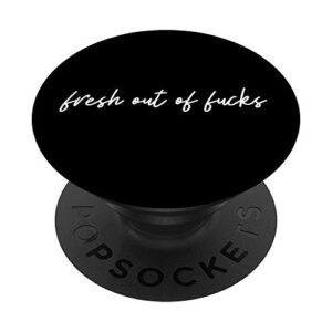 fresh out of fucks| salty sarcastic funny swear word black popsockets swappable popgrip