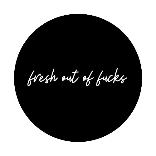 Fresh Out of Fucks| Salty Sarcastic Funny Swear Word Black PopSockets Swappable PopGrip