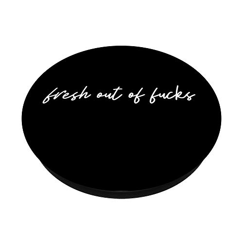 Fresh Out of Fucks| Salty Sarcastic Funny Swear Word Black PopSockets Swappable PopGrip