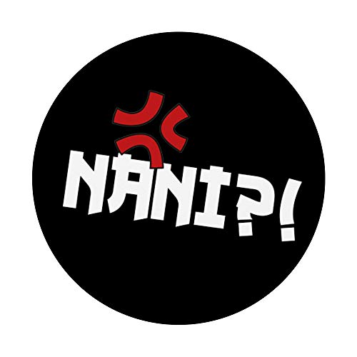 Nani! What? Funny Omae Wa Meme Japanese anime NANI PopSockets PopGrip: Swappable Grip for Phones & Tablets