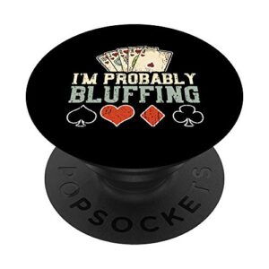 i'm probably bluffing - poker popsockets grip and stand for phones and tablets