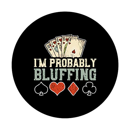 I'm Probably Bluffing - Poker PopSockets Grip and Stand for Phones and Tablets