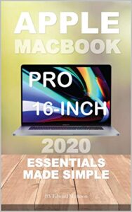 apple macbook pro 16-inches: 2020 essentials made simple