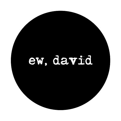 Ew David, Eww David, Pop Culture PopSockets PopGrip: Swappable Grip for Phones & Tablets