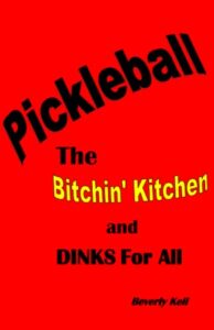 pickleball: the bitchin' kitchen and dinks for all