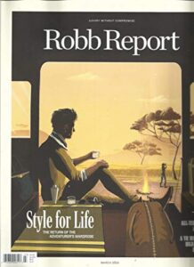 robb report magazine, luxury without compromise * style for life * march,2020 (please note: all these magazines are pet & smoke free magazines. no address label. (single issue magazine.)