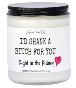i'd shank a bitch, i'd shank a b for you candle, bestie gifts, novelty candles, funny friends gifts, gifts for bestie, best bitchs gifts, friends birthday gift, bestie, friendship gifts, for friend