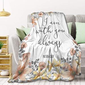 bible verse - i am with you always fleece throw blanket lightweight super soft flannel bed blanket perfect home decor for couch chair sofa living room 60"x50" medium
