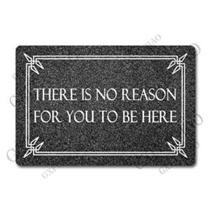 funny welcome mats for entrance indoor personalized kitchen rugs and mats anti-slip novelty gift mat(23.7 x 15.9 in) (there is no reason for you to be here)