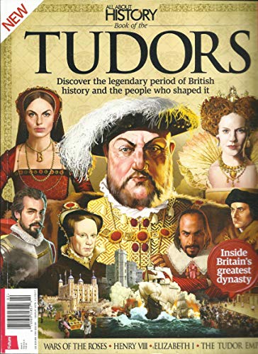 ALL ABOUT HISTORY BOOK OF THE TUDORS ISSUE, 07 ISSUE # 4 PRINTED UK (PLEASE NOTE: ALL THESE MAGAZINES ARE PET & SMOKE FREE MAGAZINES. NO ADDRESS LABEL. (SINGLE ISSUE MAGAZINE.)