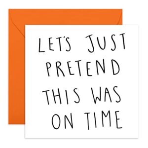 central 23 - funny birthday cards for women - 'let's just pretend this was on time' - fun birthday card for husband - blank greeting cards - birthday card for mom - comes with fun stickers