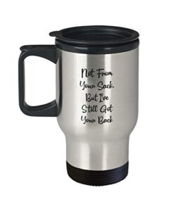 fathers day stepfather travel mug, not from your sack, but i've still got your back, unique gifts for step dad from step daughter step son