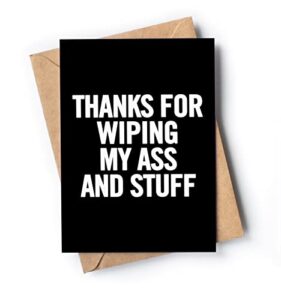 funny card for mom or dad | original card for parents for mother's day or father's day from son or daughter | inappropriate gag card for birthday, anniversary, christmas. | thanks for