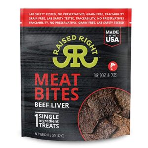 raised right beef meat bites, single ingredient liver treats for dogs & cats - 5 oz. bag