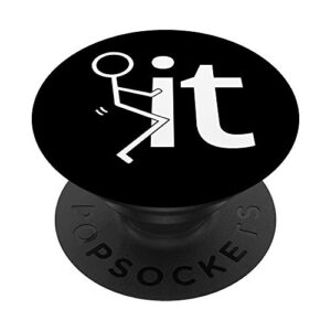 fuck it sarcastic quote slogan men's adult fun gift popsockets popgrip: swappable grip for phones & tablets