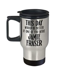 jamie fraser travel mug outlander fan gift for coworker funny tea cup for men gag gifts for women sarcastic coffee mugs