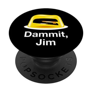 Dammit, Jim!- Funny Office sayings- Awesome Office gift Tee PopSockets PopGrip: Swappable Grip for Phones & Tablets