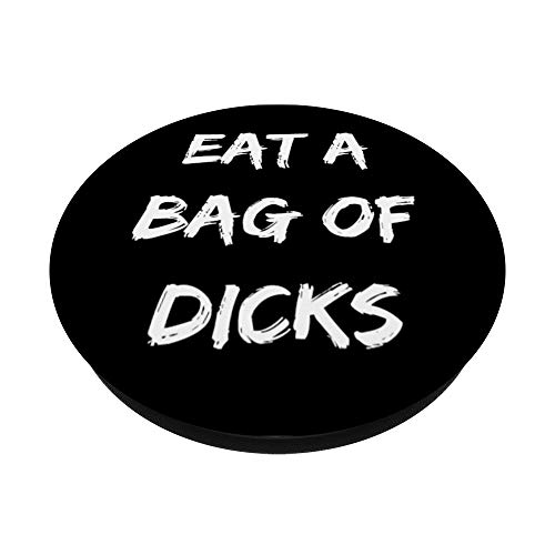 Eat A Bag Of Dicks Gift PopSockets PopGrip: Swappable Grip for Phones & Tablets