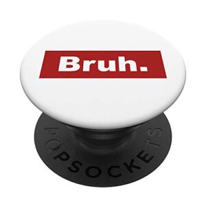 bruh funny meme red and white logo teen boys gifts popsockets popgrip: swappable grip for phones & tablets
