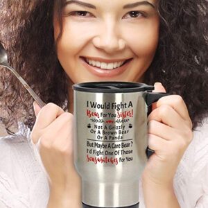 Funny Sister Cup - Sibling Mug, I Would Fight a Bear for You - 14oz Coffee, Tea Travel Mug