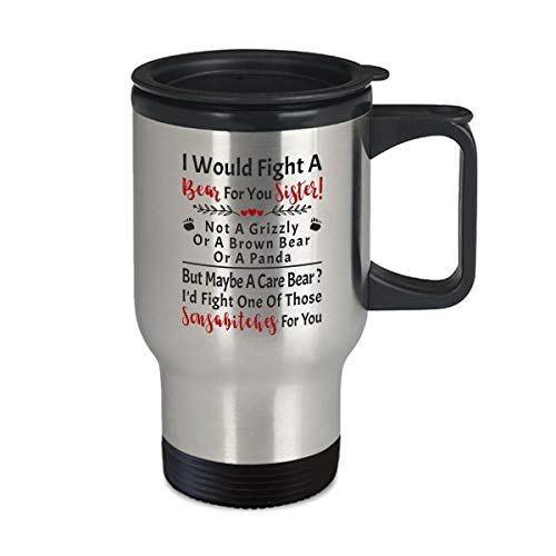 Funny Sister Cup - Sibling Mug, I Would Fight a Bear for You - 14oz Coffee, Tea Travel Mug