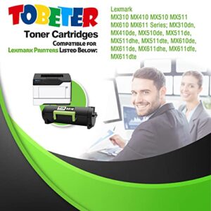 ToBeter Remanufactured 601H 60F1H00 High Yield Toner Cartridge for Lexmark MX310 MX410 MX510 MX511 MX610 MX611 MX310dn MX611de MX511d MX410de MX611dhe MX610de MX510de Printer (up to 10,000 Pages)