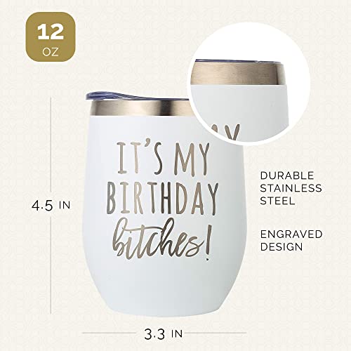 It's My Birthday B*itches White Stainless Steel 12oz Wine Tumbler, Birthday Wine Glass with Engraved Print, Perfect Birthday Present Wine Glass, Happy Birthday Wine Glass, Birthday Glass