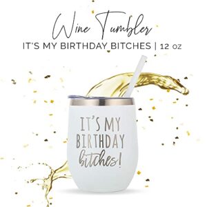 It's My Birthday B*itches White Stainless Steel 12oz Wine Tumbler, Birthday Wine Glass with Engraved Print, Perfect Birthday Present Wine Glass, Happy Birthday Wine Glass, Birthday Glass