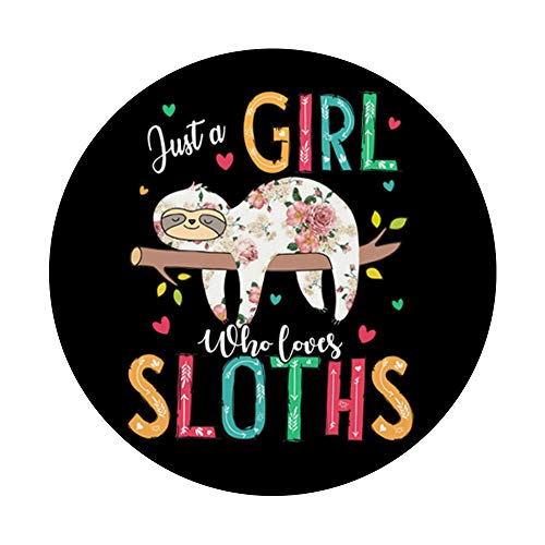 Just a Girl Who Loves Sloths Funny Sloths Lover Gifts Women PopSockets PopGrip: Swappable Grip for Phones & Tablets