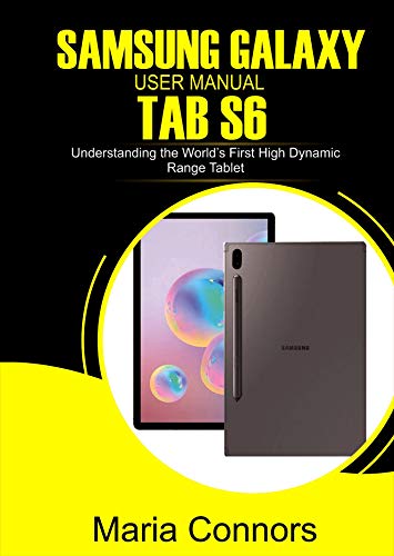 SAMSUNG GALAXY USER MANUAL TAB S6: Understanding The World’s First High Dynamic Range Tablet