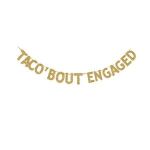 taco 'bout engaged banner, mexician engaged party sign backdropsgold gliter paper decors